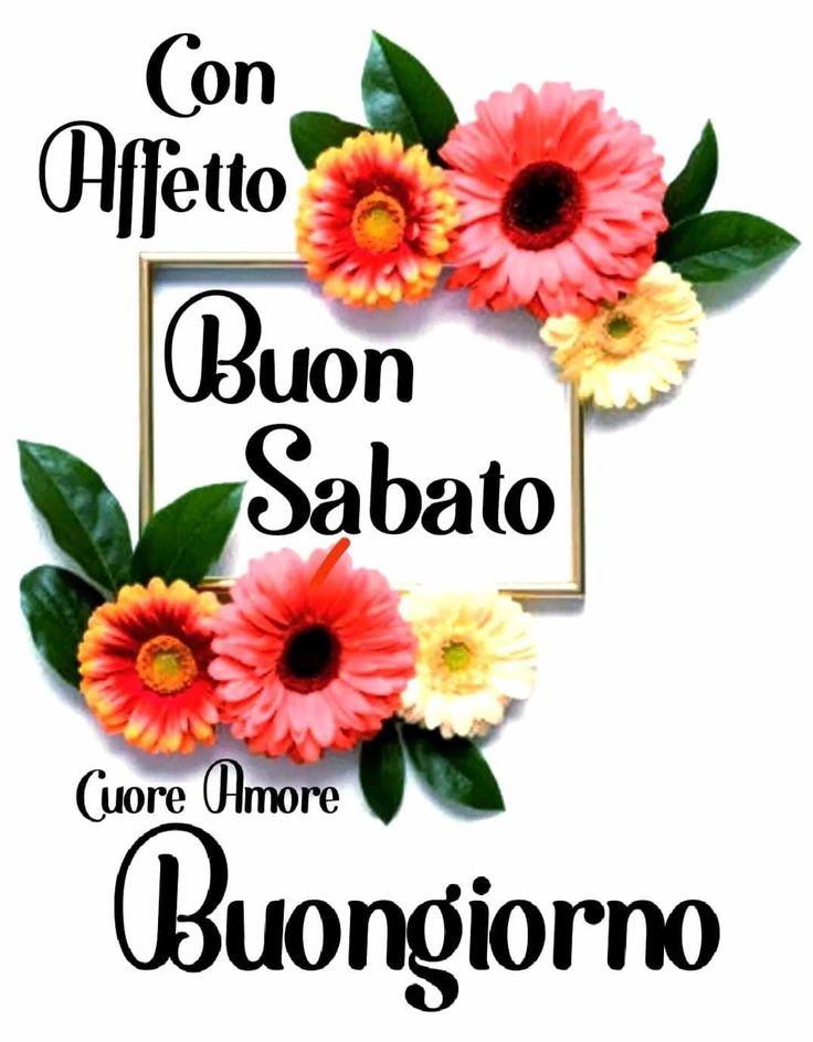 immagine di buongiorno buon sabato con fiori e dedica speciale
