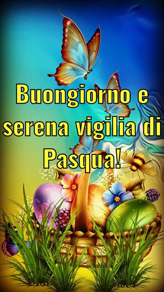 immagine di buongiorno buona vigilia di pasqua
