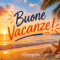 Buone Vacanze: Frasi e Auguri per un'Estate Indimenticabile